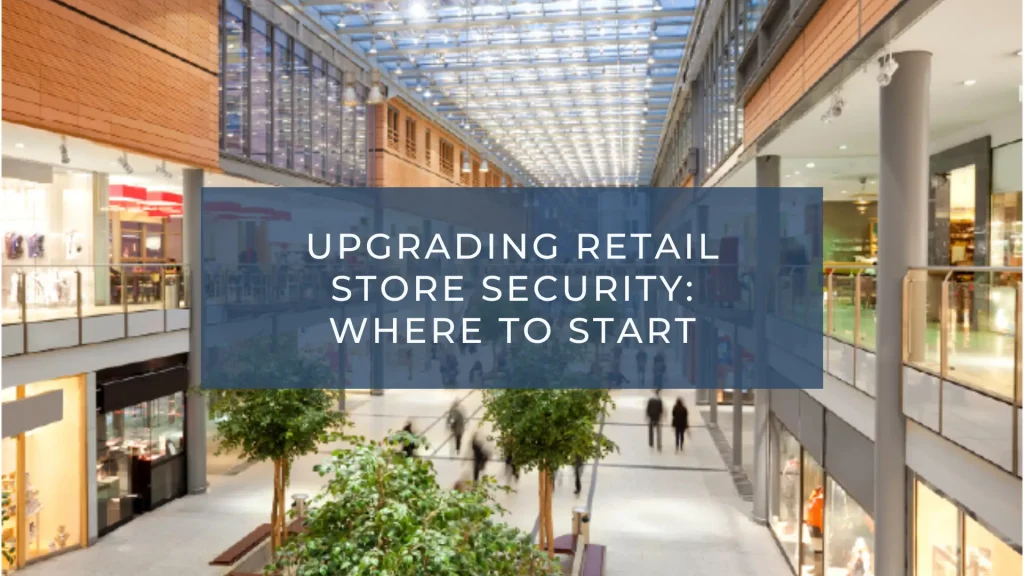 upgrading retail store security
