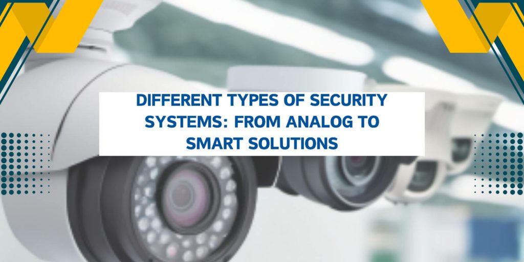 Different types of security system